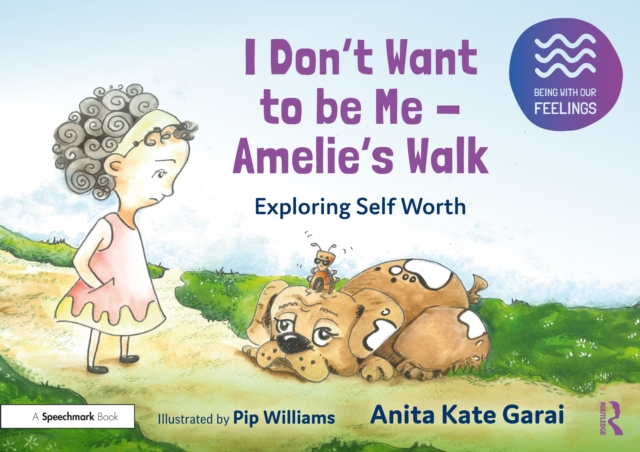 I Don’t Want to be Me - Amelie’s Walk: Exploring Self-Acceptance, Paperback / softback Book