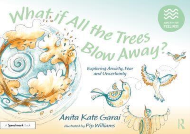 What if All the Trees Blow Away?: Exploring Anxiety, Fear and Uncertainty, Paperback / softback Book
