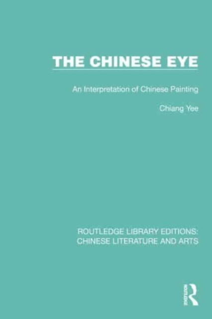 The Chinese Eye : An Interpretation of Chinese Painting, Paperback / softback Book