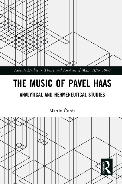 The Music of Pavel Haas : Analytical and Hermeneutical Studies, Paperback / softback Book