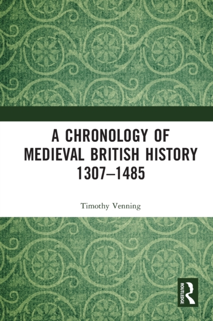 A Chronology of Medieval British History : 1307-1485, Paperback / softback Book