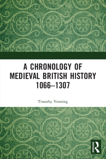 A Chronology of Medieval British History : 1066-1307, Paperback / softback Book