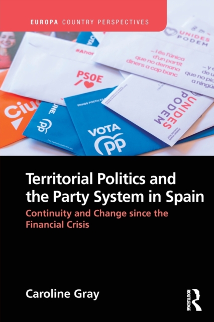 Territorial Politics and the Party System in Spain: : Continuity and change since the financial crisis, Paperback / softback Book
