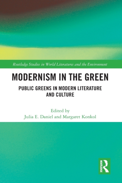 Modernism in the Green : Public Greens in Modern Literature and Culture, Paperback / softback Book