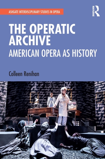 The Operatic Archive : American Opera as History, Paperback / softback Book