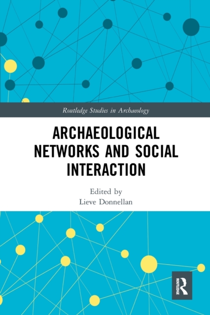 Archaeological Networks and Social Interaction, Paperback / softback Book