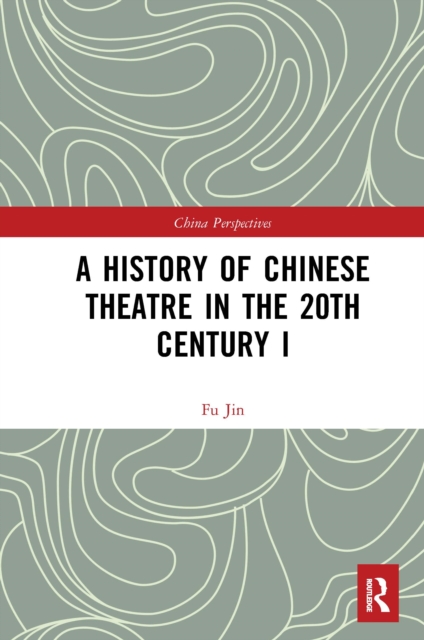 A History of Chinese Theatre in the 20th Century I, Paperback / softback Book