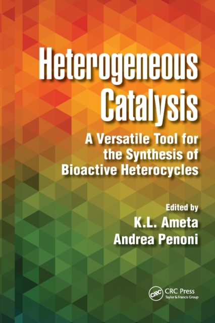 Heterogeneous Catalysis : A Versatile Tool for the Synthesis of Bioactive Heterocycles, Paperback / softback Book
