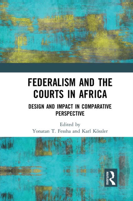 Federalism and the Courts in Africa : Design and Impact in Comparative Perspective, Paperback / softback Book