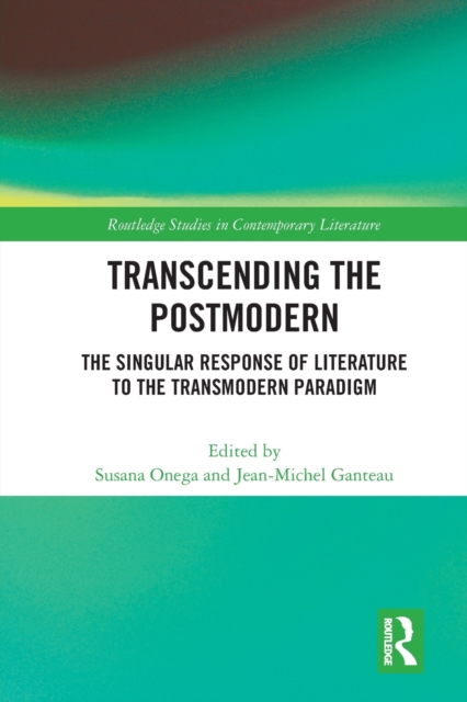 Transcending the Postmodern : The Singular Response of Literature to the Transmodern Paradigm, Paperback / softback Book