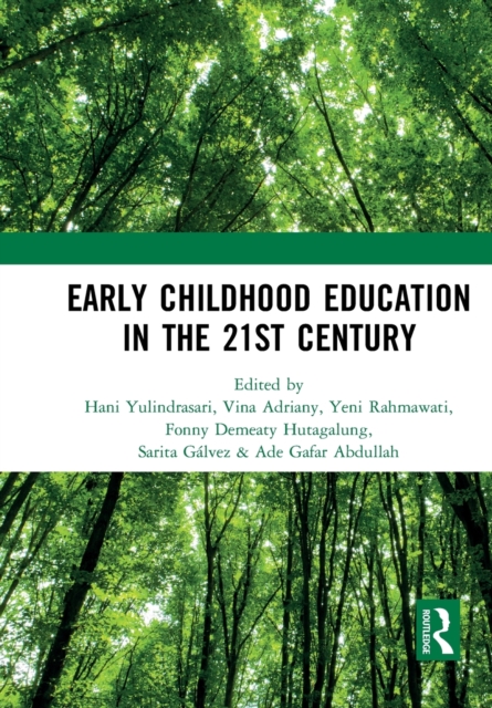 Early Childhood Education in the 21st Century : Proceedings of the 4th International Conference on Early Childhood Education (ICECE 2018), November 7, 2018, Bandung, Indonesia, Paperback / softback Book