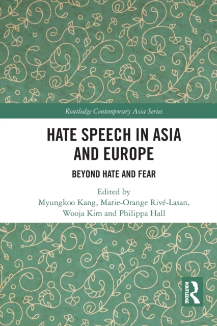 Hate Speech in Asia and Europe : Beyond Hate and Fear, Paperback / softback Book