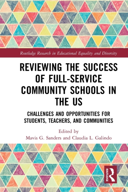 Reviewing the Success of Full-Service Community Schools in the US : Challenges and Opportunities for Students, Teachers, and Communities, Paperback / softback Book