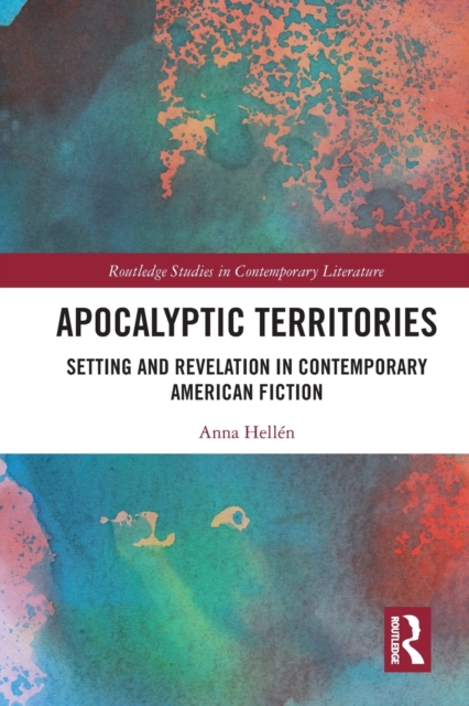 Apocalyptic Territories : Setting and Revelation in Contemporary American Fiction, Paperback / softback Book