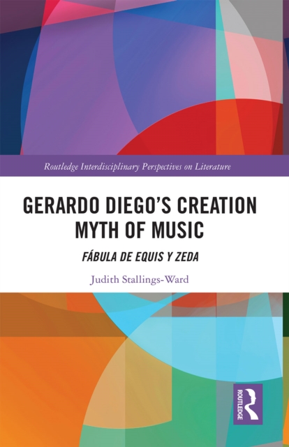 Gerardo Diego’s Creation Myth of Music : Fabula de Equis y Zeda, Paperback / softback Book