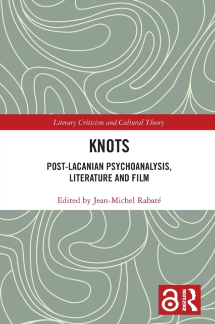 Knots : Post-Lacanian Psychoanalysis, Literature and Film, Paperback / softback Book