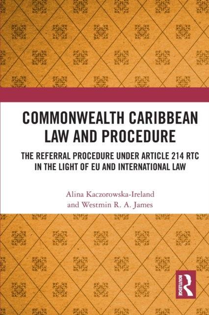 Commonwealth Caribbean Law and Procedure : The Referral Procedure under Article 214 RTC in the Light of EU and International Law, Paperback / softback Book