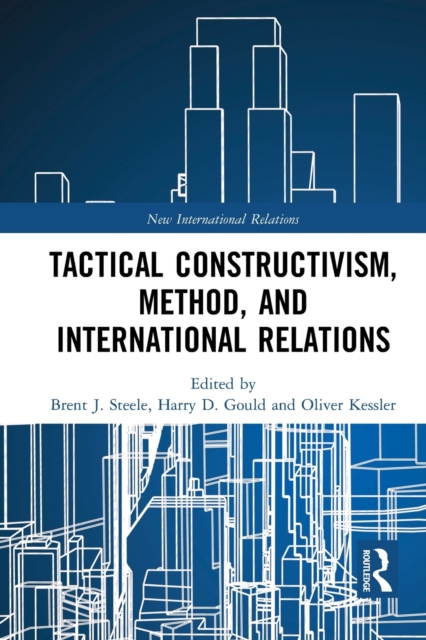 Tactical Constructivism, Method, and International Relations, Paperback / softback Book