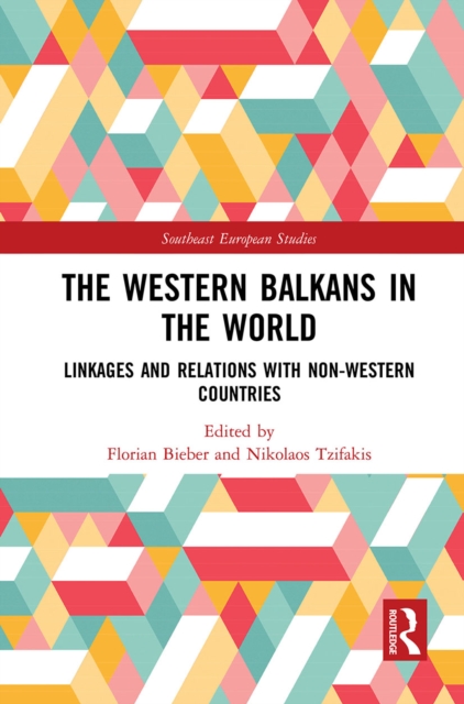 The Western Balkans in the World : Linkages and Relations with Non-Western Countries, Paperback / softback Book