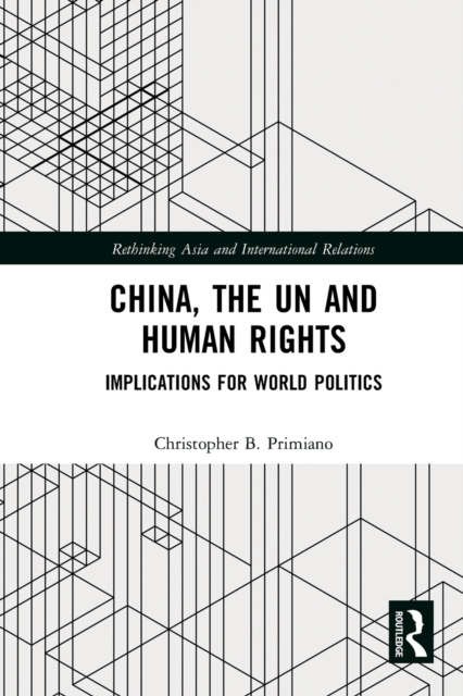 China, the UN and Human Rights : Implications for World Politics, Paperback / softback Book