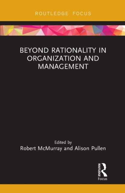 Beyond Rationality in Organization and Management, Paperback / softback Book