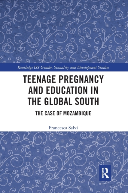 Teenage Pregnancy and Education in the Global South : The Case of Mozambique, Paperback / softback Book