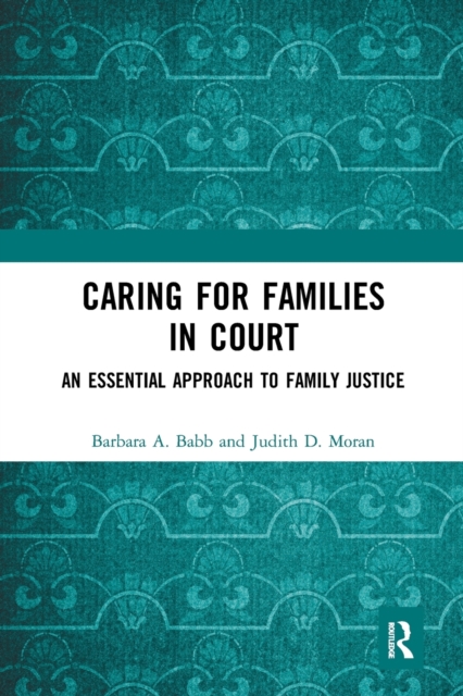 Caring for Families in Court : An Essential Approach to Family Justice, Paperback / softback Book