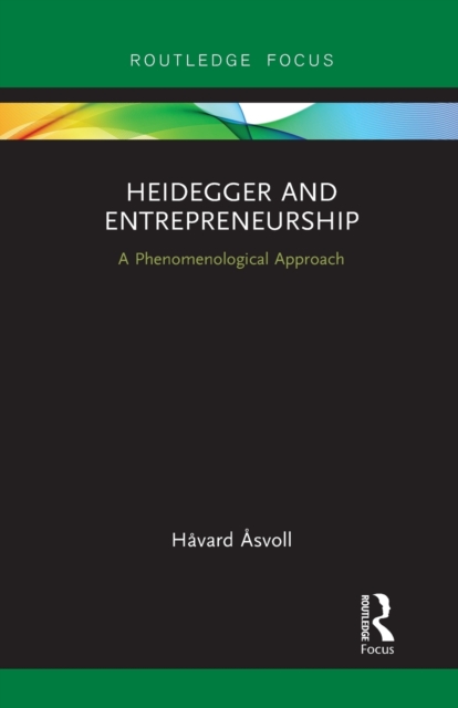 Heidegger and Entrepreneurship : A Phenomenological Approach, Paperback / softback Book