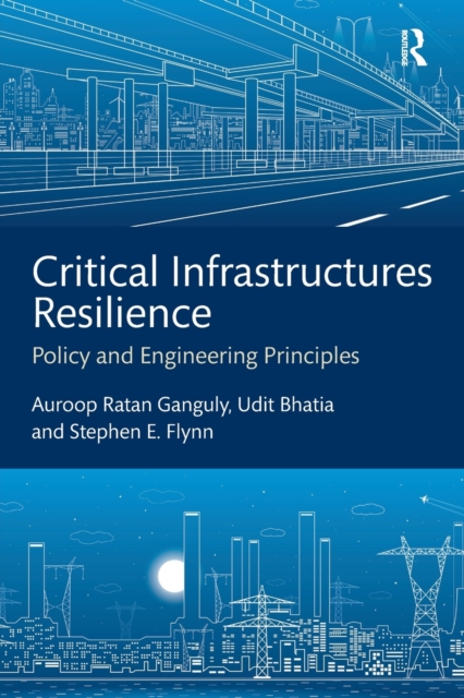 Critical Infrastructures Resilience : Policy and Engineering Principles, Paperback / softback Book