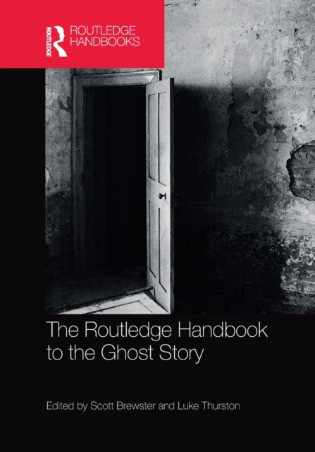 The Routledge Handbook to the Ghost Story, Paperback / softback Book