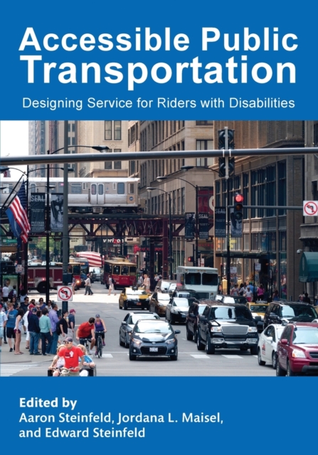 Accessible Public Transportation : Designing Service for Riders with Disabilities, Paperback / softback Book