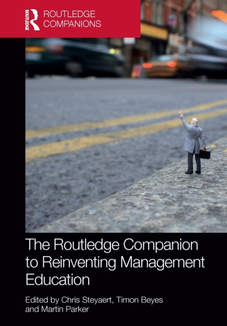 The Routledge Companion to Reinventing Management Education, Paperback / softback Book
