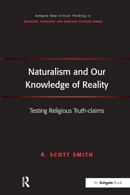 Naturalism and Our Knowledge of Reality : Testing Religious Truth-claims, Paperback / softback Book
