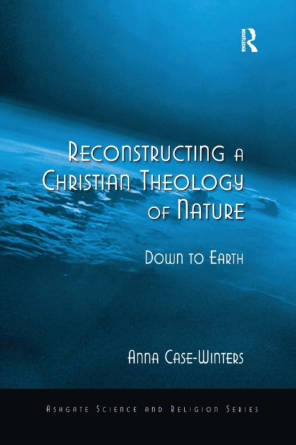 Reconstructing a Christian Theology of Nature : Down to Earth, Paperback / softback Book
