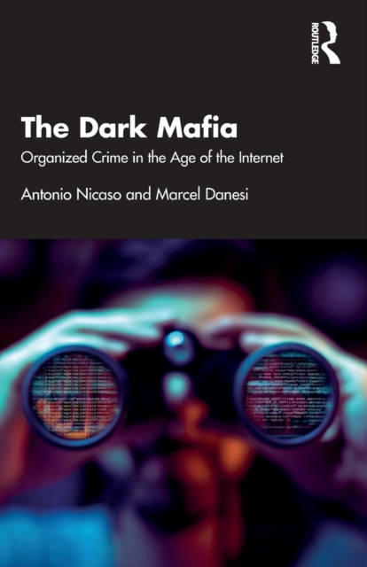 The Dark Mafia : Organized Crime in the Age of the Internet, Paperback / softback Book