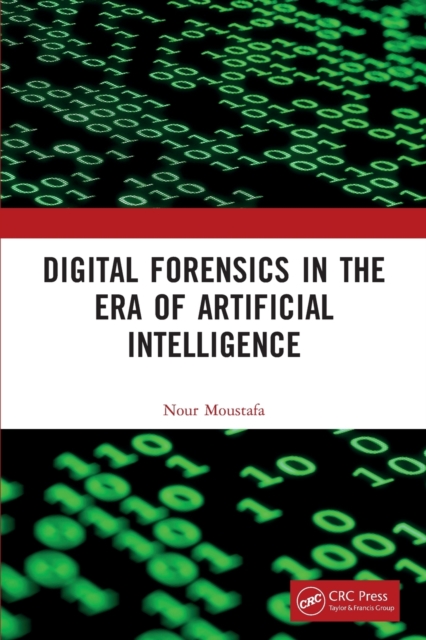 Digital Forensics in the Era of Artificial Intelligence, Paperback / softback Book