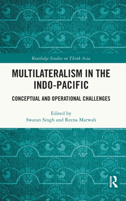 Multilateralism in the Indo-Pacific : Conceptual and Operational Challenges, Hardback Book