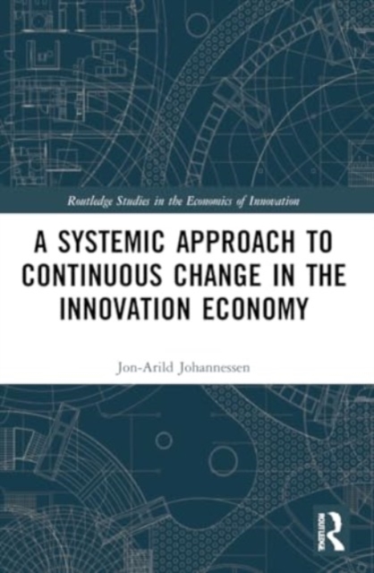 A Systemic Approach to Continuous Change in the Innovation Economy, Paperback / softback Book