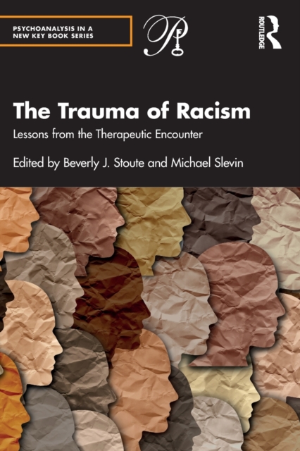 The Trauma of Racism : Lessons from the Therapeutic Encounter, Paperback / softback Book
