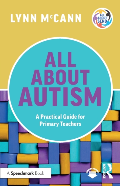 All About Autism: A Practical Guide for Primary Teachers, Paperback / softback Book