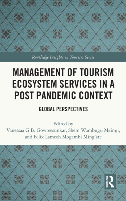Management of Tourism Ecosystem Services in a Post Pandemic Context : Global Perspectives, Hardback Book