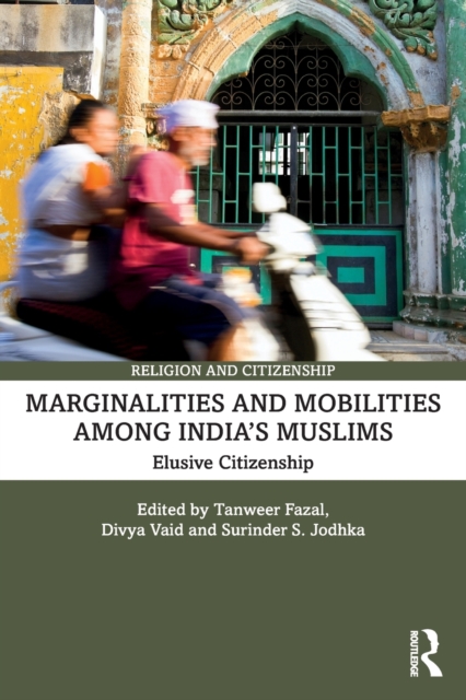 Marginalities and Mobilities among India’s Muslims : Elusive Citizenship, Paperback / softback Book