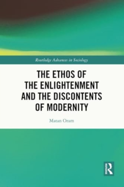 The Ethos of the Enlightenment and the Discontents of Modernity, Paperback / softback Book