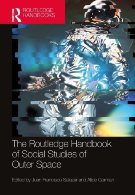 The Routledge Handbook of Social Studies of Outer Space, Hardback Book