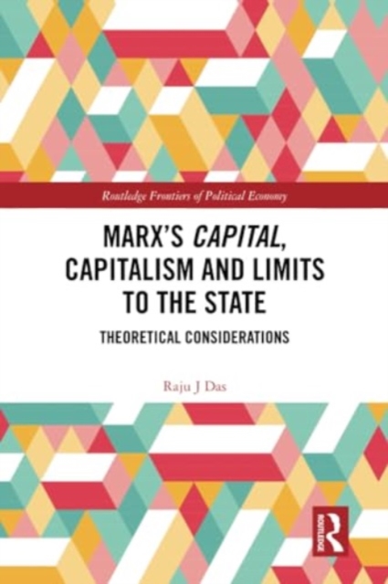 Marx’s Capital, Capitalism and Limits to the State : Theoretical Considerations, Paperback / softback Book