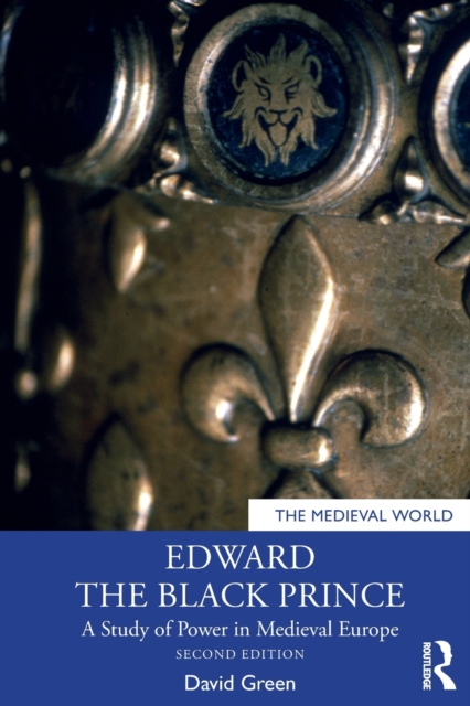Edward the Black Prince : A Study of Power in Medieval Europe, Paperback / softback Book