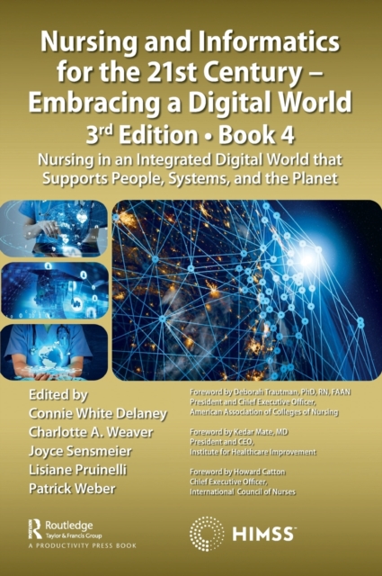 Nursing and Informatics for the 21st Century - Embracing a Digital World, 3rd Edition, Book 4 : Nursing in an Integrated Digital World that Supports People, Systems, and the Planet, Hardback Book
