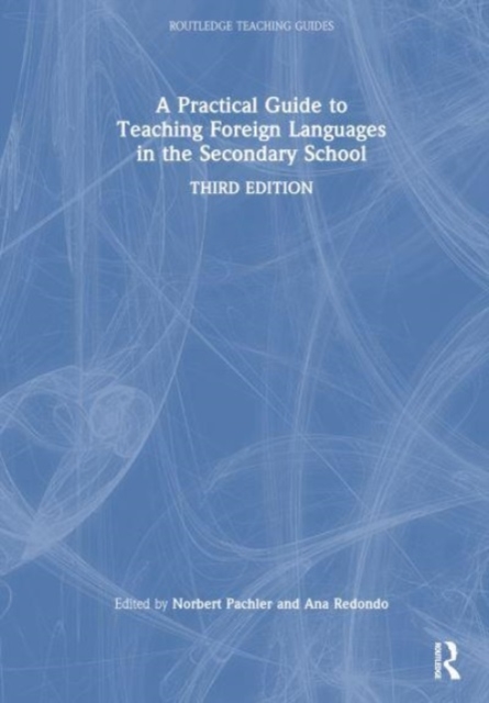 A Practical Guide to Teaching Foreign Languages in the Secondary School, Hardback Book