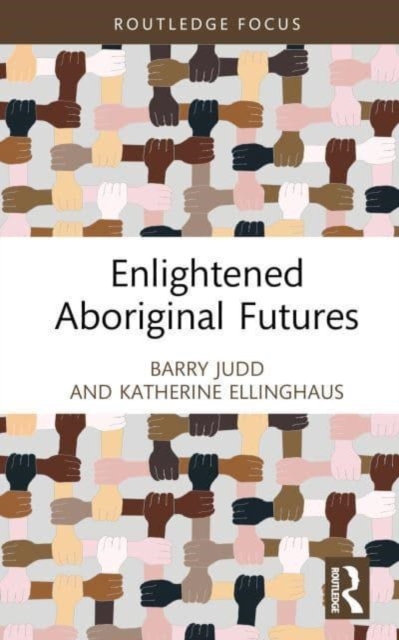 Enlightened Aboriginal Futures, Hardback Book