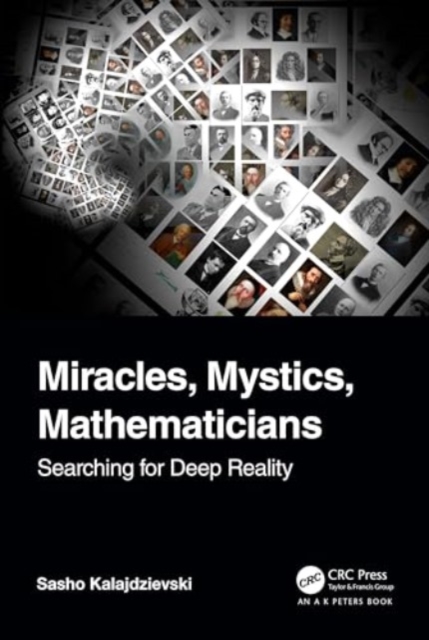 Miracles, Mystics, Mathematicians : Searching for Deep Reality, Paperback / softback Book
